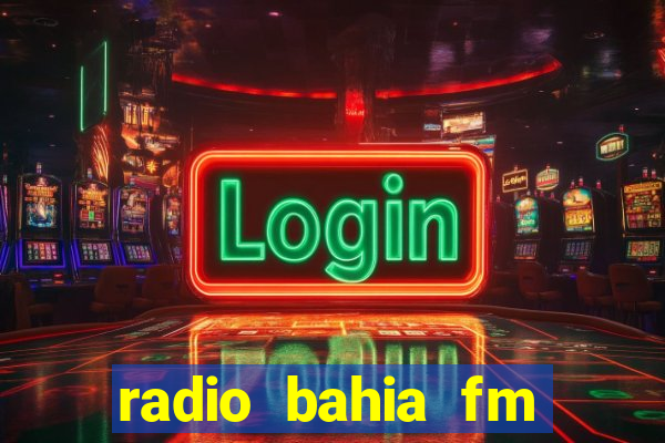 radio bahia fm 88.7 ao vivo ouvir